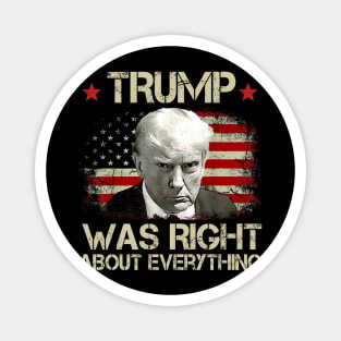 Trump Was Right about Everything American Flag Magnet